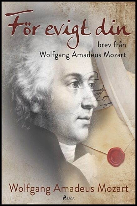 Mozart, Wolfgang Amadeus | För evigt din : Brev från Wolfgang Amadeus Mozart