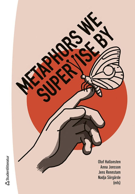 Hallonsten, Olof | Jonsson, Anna | et al | Metaphors We Supervise By