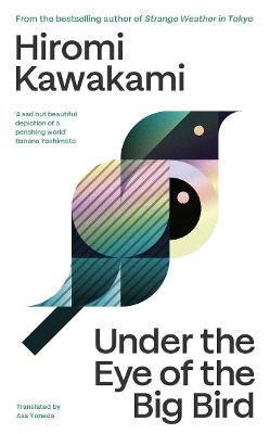 Kawakami, Hiromi | Under the Eye of the Big Bird