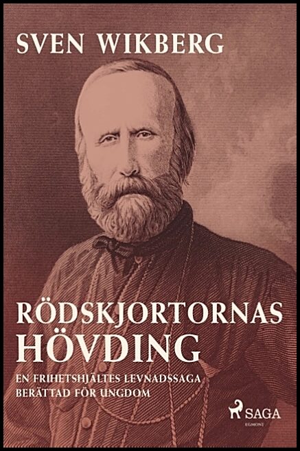 Wikberg, Sven | Rödskjortornas hövding : En frihetshjältes levnadssaga - berättad för ungdom