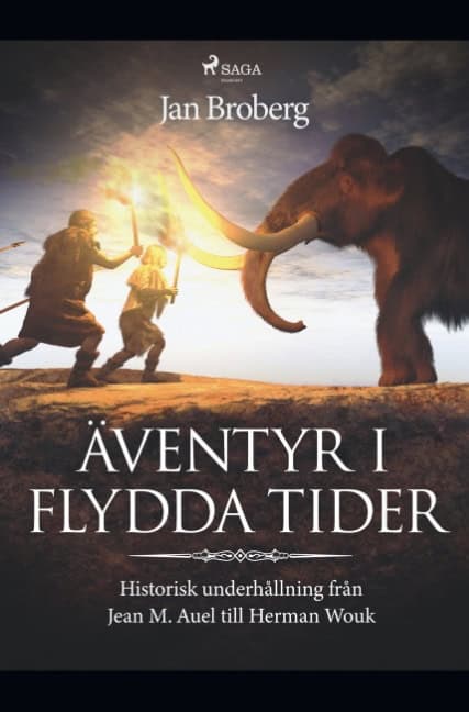 Broberg, Jan | Äventyr i flydda tider : Historisk underhållning från Jean M. Auel till Herman Wouk