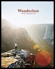 Gestalten | Wanderlust : Hiking on legendary trails