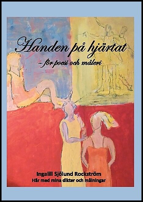Sjölund Rockström, Ingalill | Handen på hjärtat : För poesi och måleri