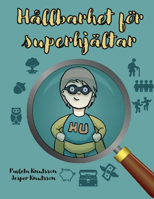 Knutsson, Pavleta | Knutsson, Jesper | Hållbarhet för superhjältar