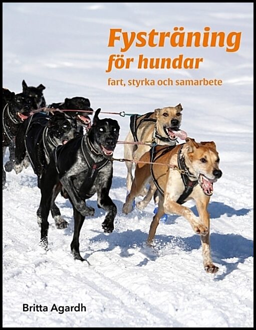 Agardh, Britta | Bokförlag, Agardhs Hundsport | Fysträning för hundar : Fart, styrka och samarbete