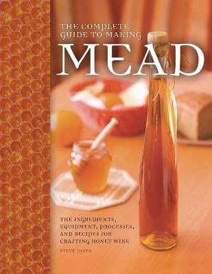 Piatz, Steve | The Complete Guide to Making Mead