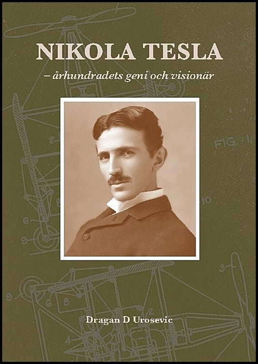 Urosevic, Dragan D | Nikola Tesla : Århundradets geni och visionär