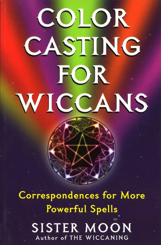 Sister, Moon | Color Casting For Wiccans : Correspondences For More Powerful Spells