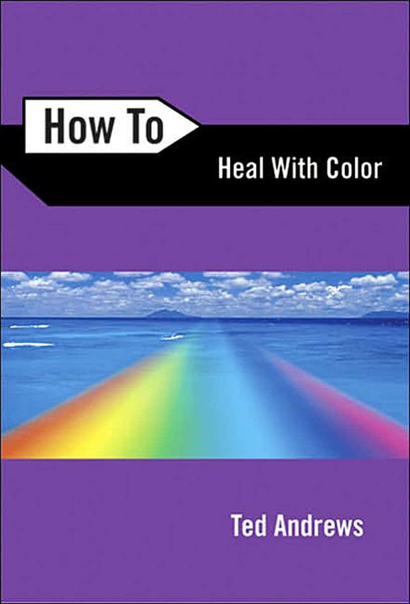 Andrews, Ted | How to heal with color