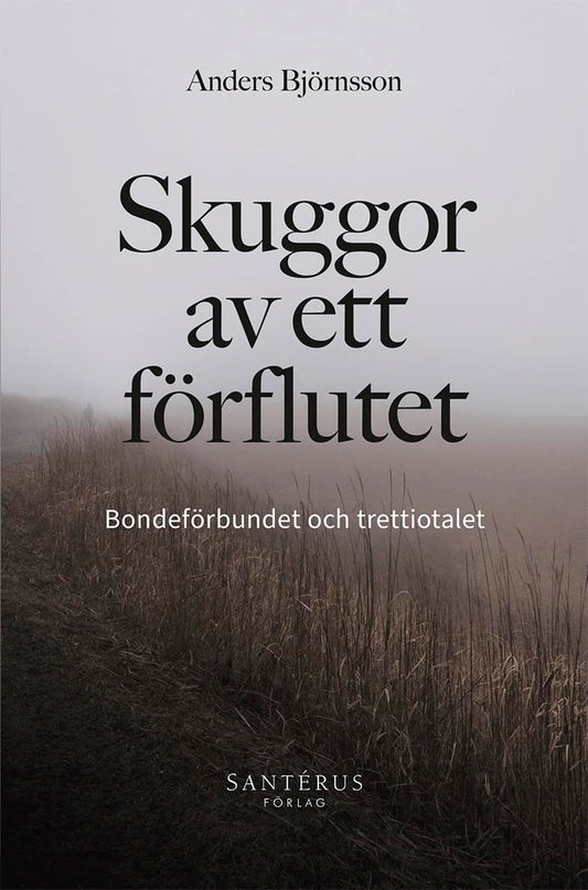 Björnsson, Anders | Skuggor av ett förflutet : Bondeförbundet och trettiotalet