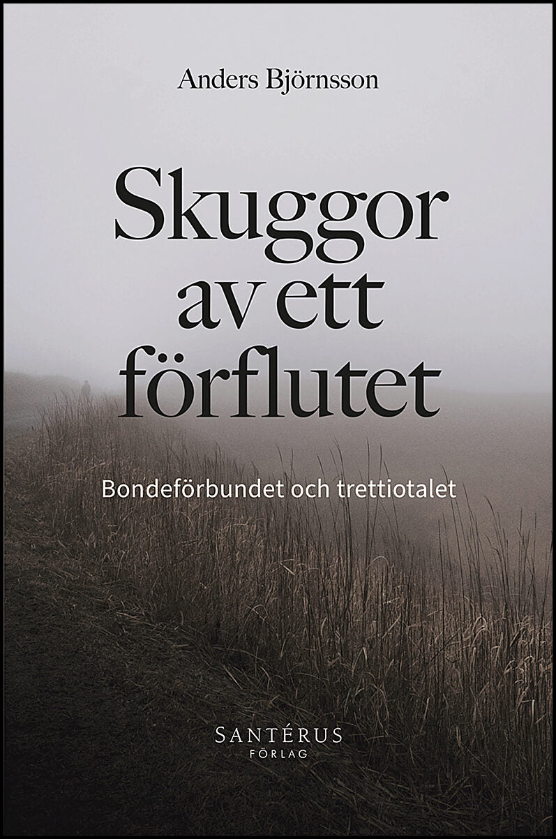 Björnsson, Anders | Skuggor av ett förflutet : Bondeförbundet och trettiotalet