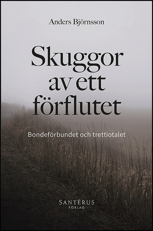 Björnsson, Anders | Skuggor av ett förflutet : Bondeförbundet och trettiotalet