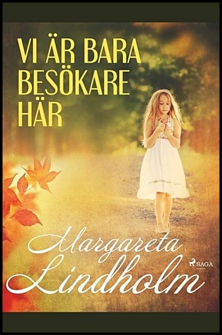 Lindholm, Margareta | Vi är bara besökare här