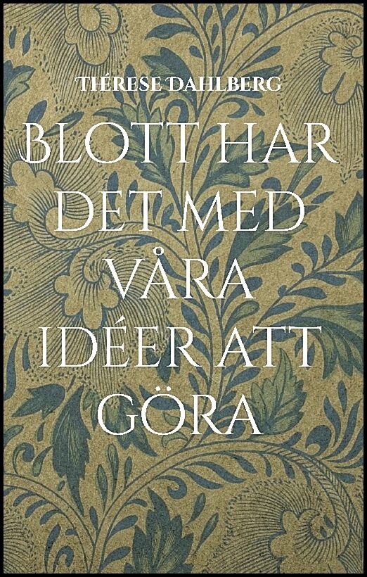 Dahlberg, Thérese | Blott har det med våra idéer att göra