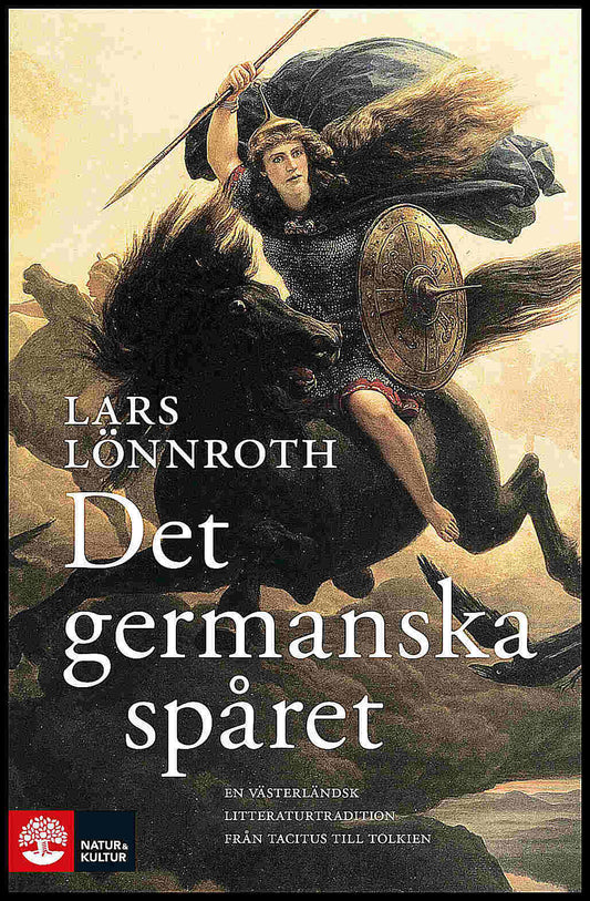 Lönnroth, Lars | Det germanska spåret : En västerländsk litteraturtradition från Tacitus till Tolkien