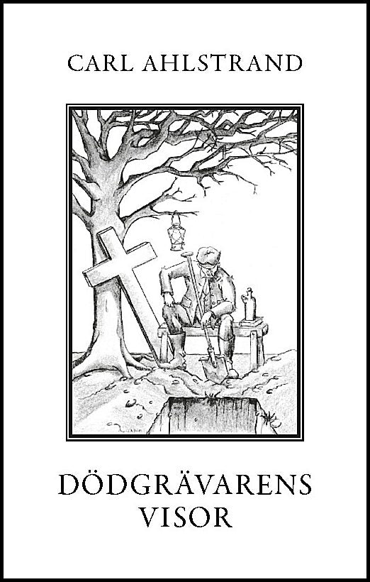 Ahlstrand, Carl | Dödgrävarens visor