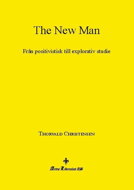 Christensen, Thorvald | The New Man : Från positivistisk till explorativ studie