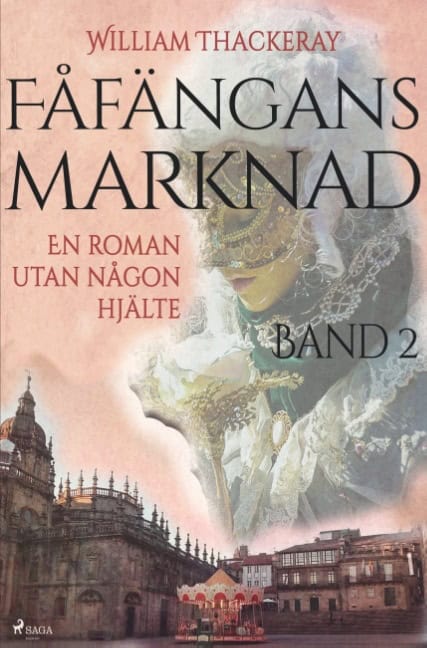 Thackeray, William | Fåfängans marknad, Bd 2, En roman utan någon hjälte