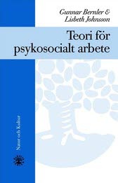 Bernler, Gunnar | Johnsson, Lisbeth | Teori för psykosocialt arbete : Häftad utgåva av originalutgåva från 2001