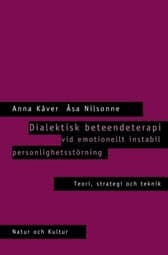 Kåver, Anna | Nilsonne, Åsa | Dialektisk beteendeterapi vid emotionellt instabil personlighetsstörning : Häftad utgåva a...