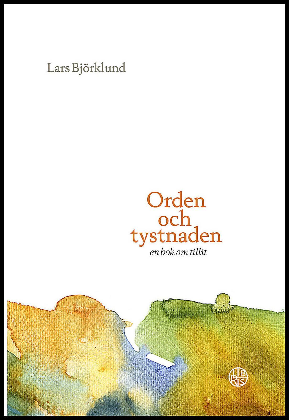 Björklund, Lars | Orden och tystnaden : En bok om tillit