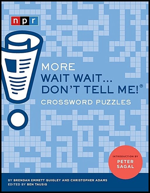 Brendan Emmett Quigley, C | More Wait Wait...Don't Tell Me! Crossword Puzzles