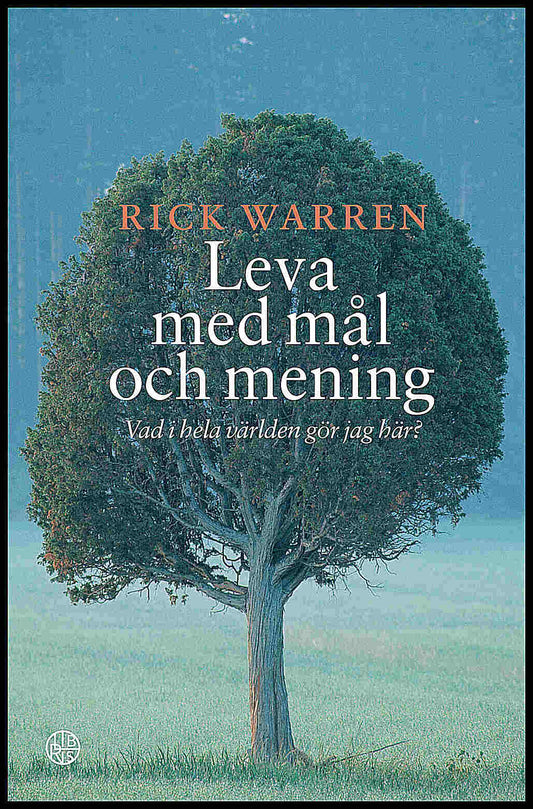 Warren, Rick | Leva med mål och mening : Vad i hela världen gör jag här?