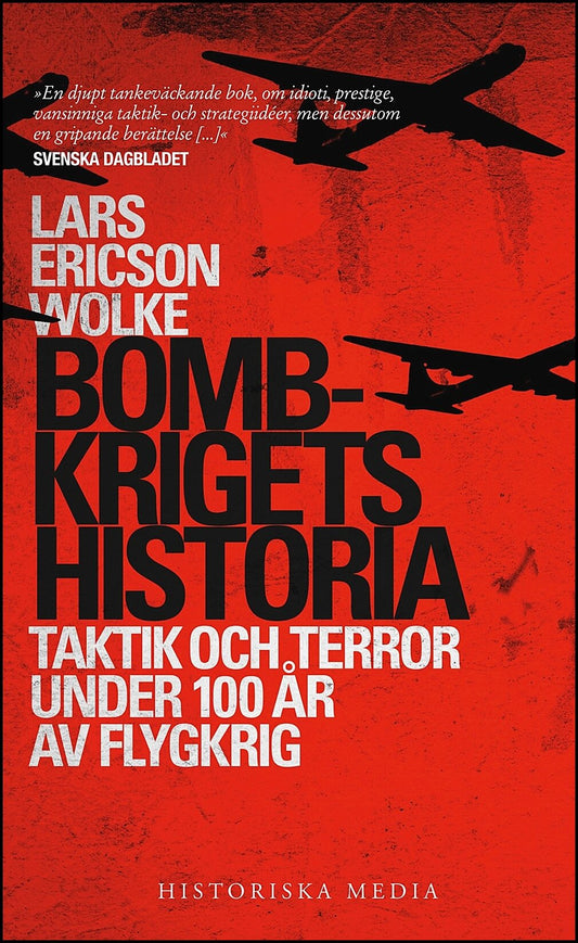 Ericson Wolke, Lars | Bombkrigets historia : Taktik och terror under 100 år av flygkrig