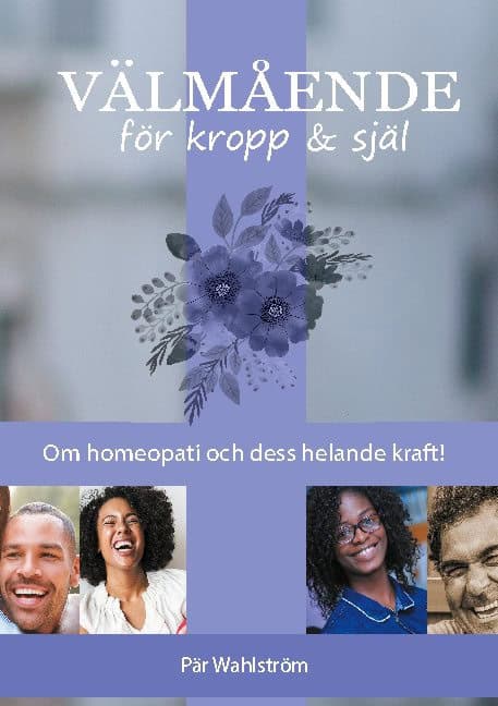 Wahlström, Pär | Välmående för kropp & själ : Om homeopati och energimedicin och dess möjligheter till helande