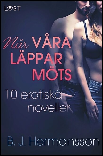 Hermansson, B. J. | När våra läppar möts : 10 erotiska noveller