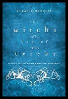 Marquis, Melanie | The Witch's Bag of Tricks : Personalize Your Magick & Kickstart Your Craft