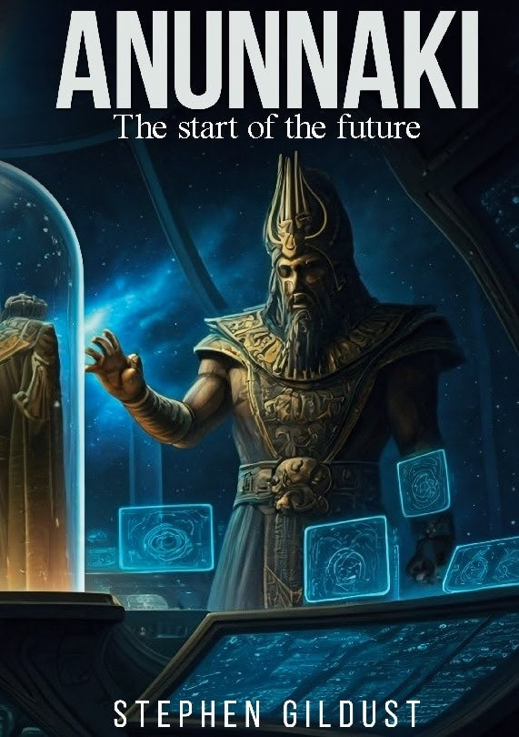 Gildust, Stephen | Anunnaki : The start of the future