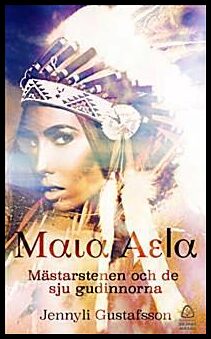 Gustafsson, Jennyli | Maia Aela. Mästarstenen och de sju gudinnorna