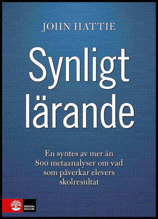 Hattie, John | Synligt lärande : En syntes av mer än 800 metaanalyser om vad som påverkar elevers skolresultat