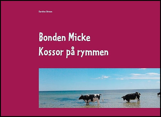 Sörman, Karolina | Bonden Micke : Kossor på rymmen