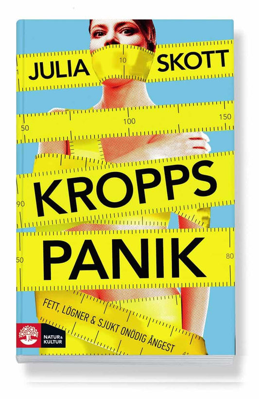 Skott, Julia | Kroppspanik : Fett, lögner och sjukt onödig ångest