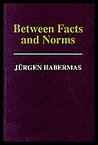 Habermas, Jurgen | Between facts and norms : Contributions to a discourse theory of law and de