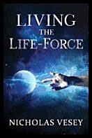 Nicholas Vesey | LIVING THE LIFE FORCE