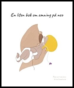 Casselbrant, Ulrika | En liten bok om amning på neo