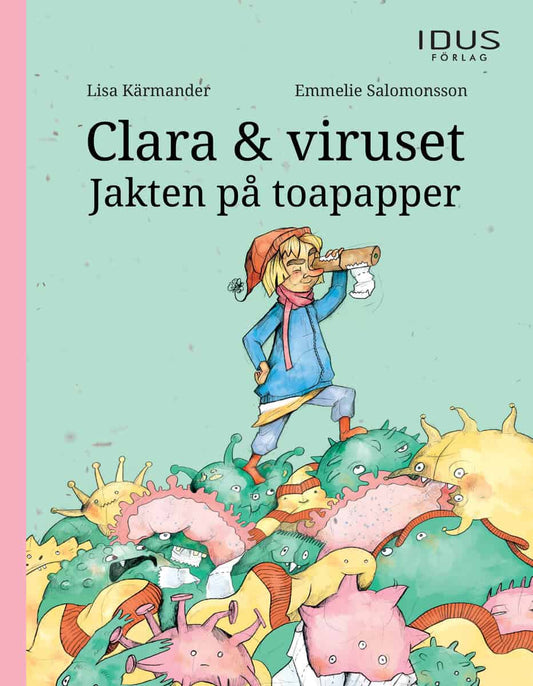 Kärmander, Lisa| Salomonsson, Emmelie | Clara & viruset : jakten på toapapper : Jakten på toapapper