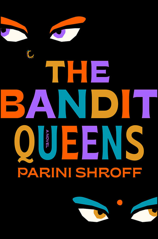 Shroff, Parini | The Bandit Queens