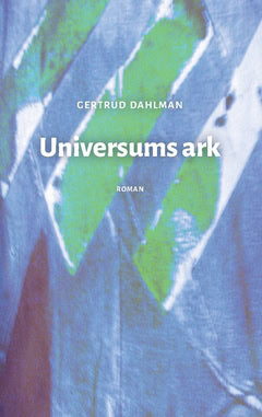 Dahlman, Gertrud | Universums ark