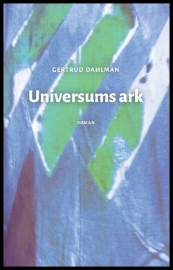 Dahlman, Gertrud | Universums ark