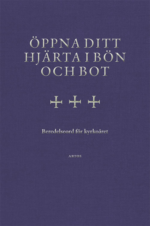 Wejderstam, Andreas | Sjösvärd Birger, Carl [red.] | Öppna ditt hjärta i bön och bot : Beredelseord för kyrkoåret