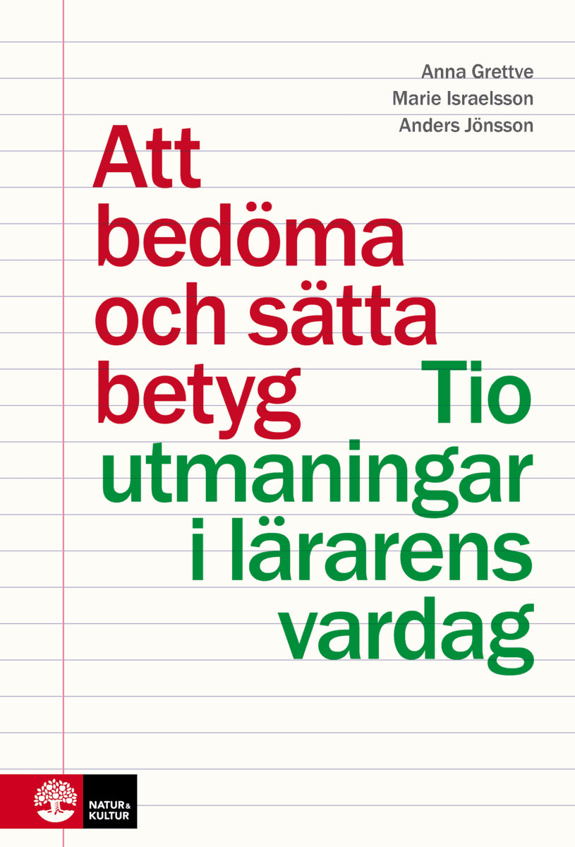 Grettve, Anna | Israelsson, Marie | Jönsson, Anders | Att bedöma och sätta betyg : Tio utmaningar i lärarens vardag