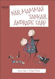 Galli, Sara | Molid, Mats | När mammas tankar ändrade färg