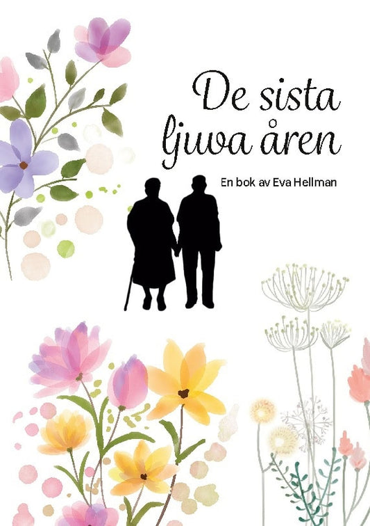 Hellman, Eva | De sista ljuva åren