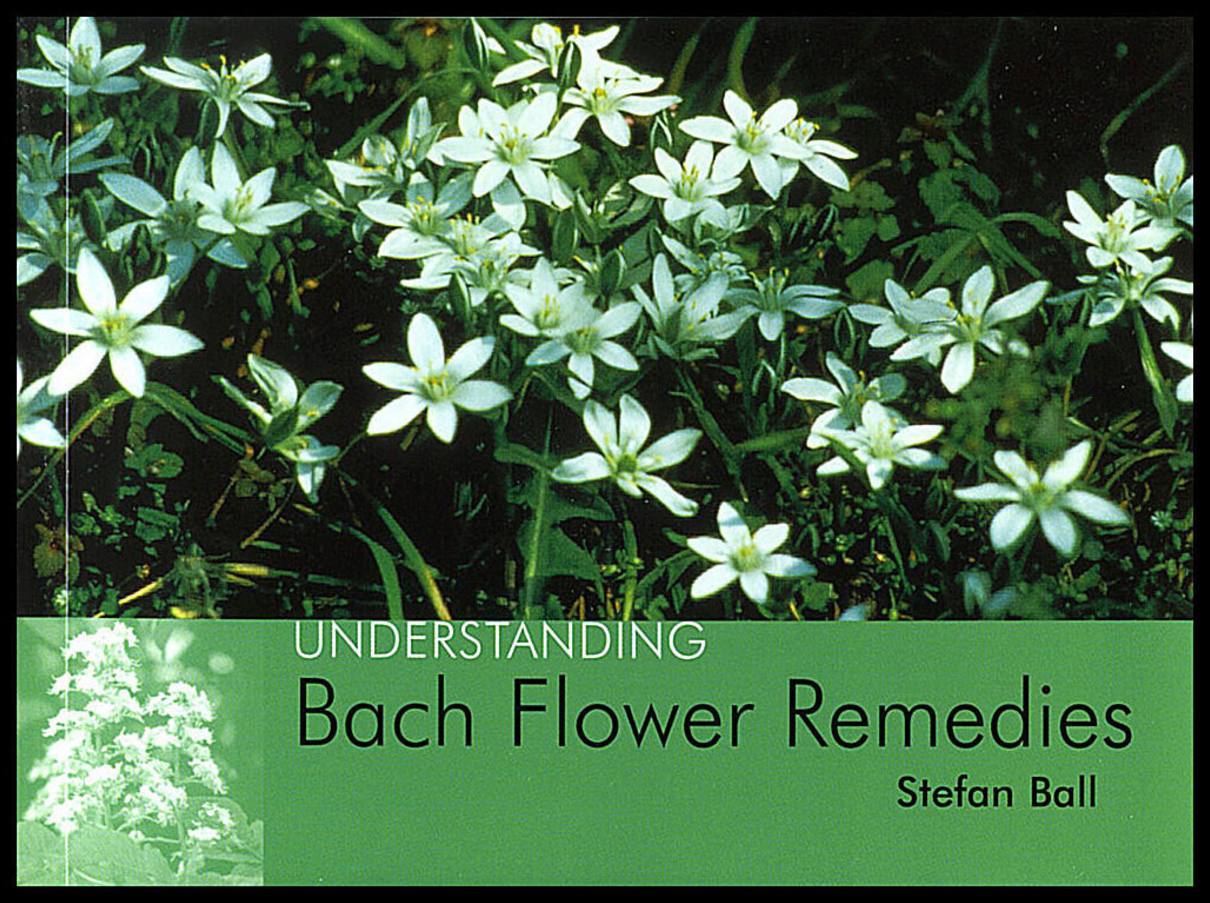 Ball, Stefan | Understanding Bach Flower Remedies