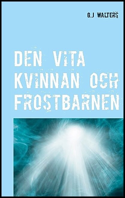 Walters, G. J. | Den vita kvinnan och frostbarnen