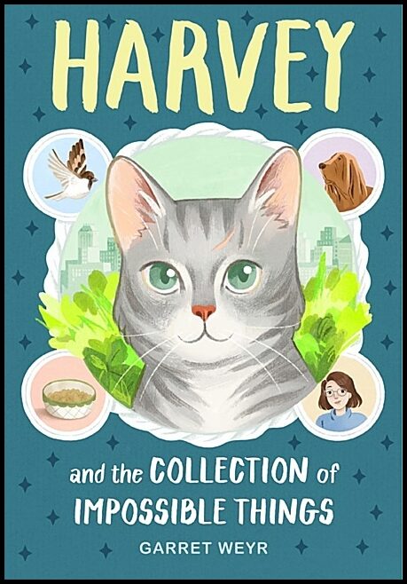 Garret Weyr | Harvey and the Collection of Impossible Things